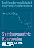 Semiparametric Regression (Cambridge Series in Statistical and Probabilistic Mathematics)