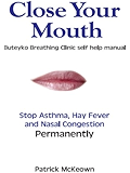 Close Your Mouth: Buteyko Clinic Handbook for Perfect Health