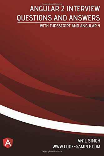Angular 2 Interview Questions and Answers: With Typescript and Angular 4