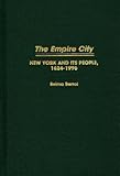 The Empire City : New York and Its People, 1624-1995, Berrol, Selma C., 0275957950