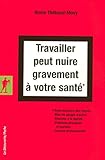 Travailler peut nuire gravement à votre santé (Poches essais t. 284) (French Edition) by