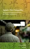 Image de Japan's New Inequality: Intersection of Employment Reforms and Welfare Arrangements (Stratification and Inequality Series)