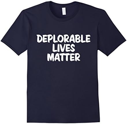 Mens Deplorable Lives Matter Funny Political Spoof TShirt XL Navy