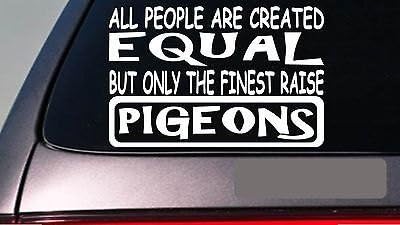 Pigeons All People Equal 6" Sticker Decal Vinyl Incubator Pigeon Homing