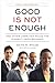 Good Is Not Enough: And Other Unwritten Rules for Minority Professionals - Book by Keith R. Wyche