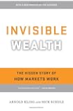 Invisible Wealth: The Hidden Story of How Markets Work