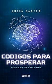 Livro 30 Códigos para a Prosperidade: Um Guia Prático para o Sucesso Pessoal e Profissional
