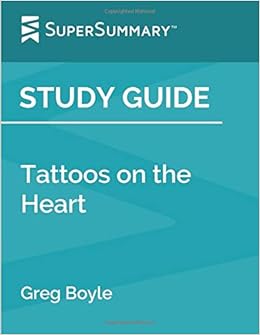 Study Guide: Tattoos on the Heart by Greg Boyle (SuperSummary): SuperSummary: 9781799190981