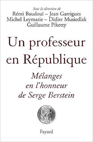 Amazon Fr Un Professeur En Republique Melanges En L Honneur De Serge Berstein Collectif Jean Ruhlmann Guillaume Piketty Remi Baudoui Jean Garrigues Michel Leymarie Livres