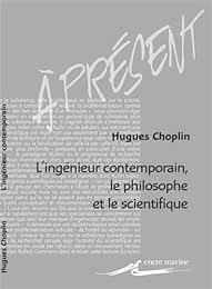 L' ingénieur contemporain, le philosophe et le scientifique