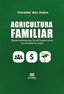 Livro Agricultura familiar: Desenvolvimento Rural Sustentável na Amazônia Legal
