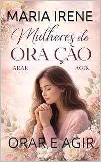 Livro MULHES DE ORA-ÇÃO: ORAR E AGIR