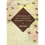 Neo-Colonialism and the Poverty of 'Development' in Africa (Contemporary African Political Economy)
