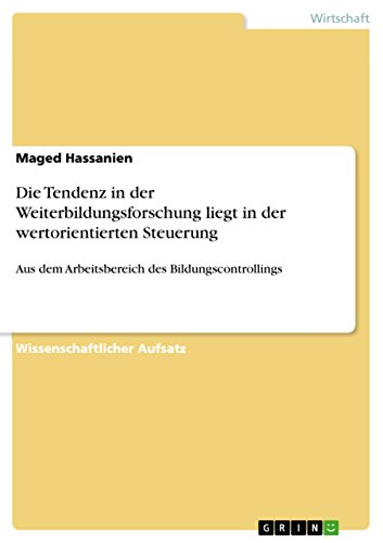 Die Tendenz in der Weiterbildungsforschung liegt in der wertorientierten Steuer…