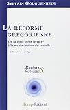 La réforme grégorienne : De la lutte pour le sacré à la sécularisation du monde by Sylvain Gouguenheim