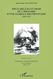 DEUX SIECLES ET DEMI DE L'HISTOIRE D'UNE FAMILLE REUNIONNAISE 1665-1915: Premier Volume Jacques et G by Jean-Claude Félix Fontaine