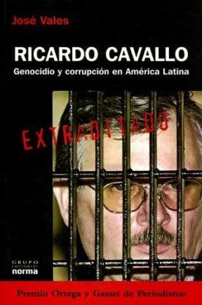 Ricardo Cavallo: Genocidio y Corrupcion En America Latina (Coleccion Biografias y Documentos) (Spani by Jose Vales