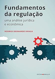 Livro Fundamentos da Regulação: Uma análise jurídica e econômica