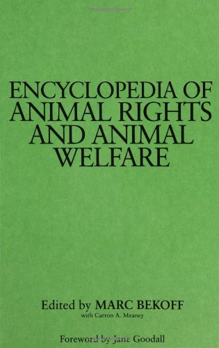 Encyclopedia of Animal Rights and Animal Welfare, by Marc Bekoff