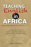 Teaching English in Africa. A Guide to the Practice