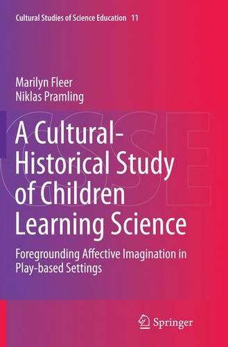Download A Cultural-Historical Study of Children Learning Science: Foregrounding Affective Imagination in Play-based Settings (Cultural Studies of Science Education) Download A Cultural-Historical Study of Children Learning Science: Foregrounding Affective Imagination in Play-based Settings (Cultural Studies of Science Education)