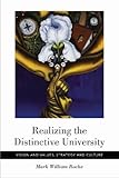 Realizing the Distinctive University: Vision and Values, Strategy and Culture
