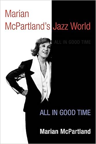 Marian Mcpartland S Jazz World All In Good Time Music In American Life Mcpartland Marian 9780252072987 Amazon Com Books
