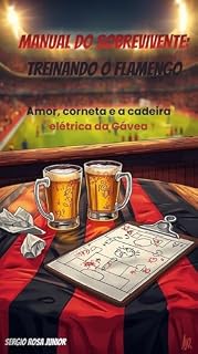 Livro MANUAL DO SOBREVIVENTE: TREINANDO O FLAMENGO: Amor, corneta e a cadeira elétrica da Gávea