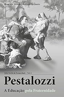 Livro Pestalozzi: A Educação pela Fraternidade (Heróis da Humanidade Livro 4)