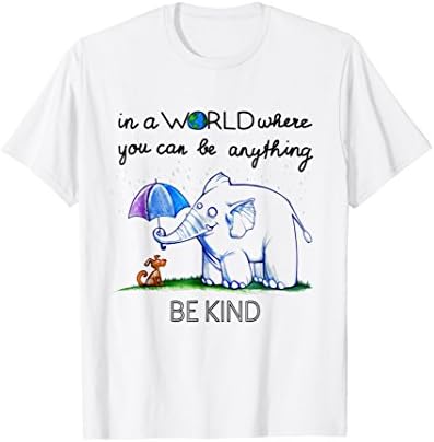 In a world where you can be anything- be kind lovely t shirt
