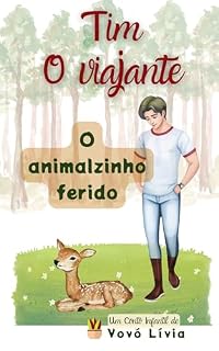 Livro TIM - O VIAJANTE: O Animalzinho Ferido (Livros Infantis Livro 6)
