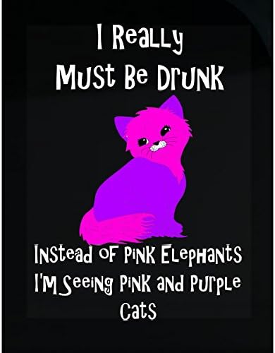 I Really Must Be Drunk Seeing Pink And Purple Cats - Sticker