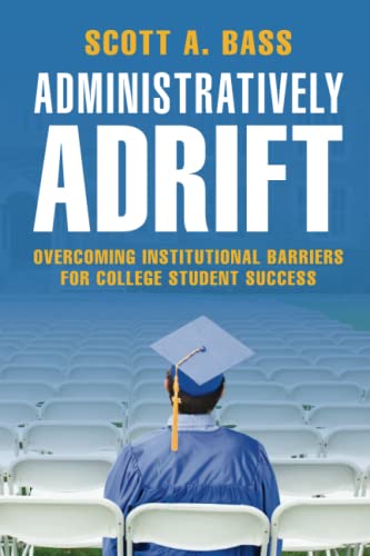 Administratively Adrift: Overcoming Institutional Barriers for College Student Success