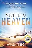 Visiting Heaven: Heavenly Keys to a Life Without