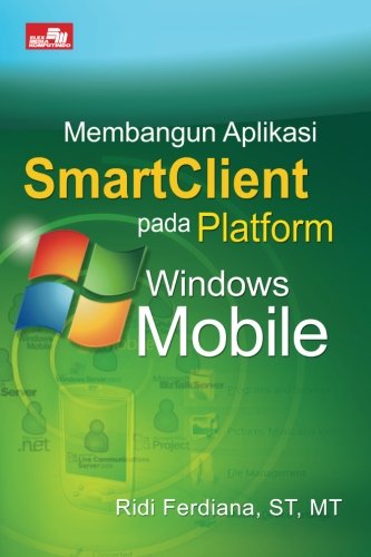 Membangun Aplikasi SmartClient pada Platform Windows Mobile (Indonesian Edition)