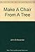 Make A Chair From A Tree : An Introduction To Working Green Wood 0918804019 Book Cover