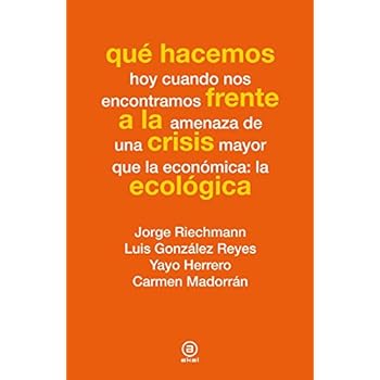 Qué hacemos frente a la crisis ecológica Qué hacemos frente a la crisis ecológica