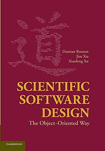 Scientific Software Design: The Object-Oriented Way: Rouson