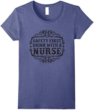 Womens Safety First Drink With A Nurse T-shirt Large Heather Blue