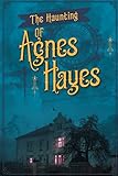 The Haunting of Agnes Hayes