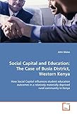 Image de Social Capital and Education:The Case of Busia District, Western Kenya: How Social Capital influences student education outcomes in a relatively mater