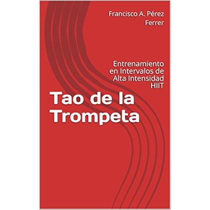 Tao de la Trompeta: Entrenamiento en Intervalos de Alta Intensidad HIIT Tao de la Trompeta: Entrenamiento en Intervalos de Alta Intensidad HIIT