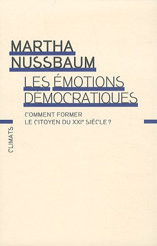 Les émotions démocratiques : Comment former le citoyen du XXIe siècle ? by Martha Nussbaum