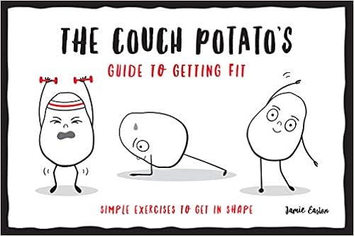 The Couch Potato S Guide To Getting Fit Simple Exercises To Get