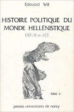 Amazon Fr Histoire Politique Du Monde Hellenistique 323 30 Av Jc Tome 2 Des Avenements D Antiochus Iii Et De Philippe V A La Fin Des Lagides Will E Livres