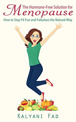 [Read] The Hormone-Free Solution for Menopause: How to Stay Fit Fun and Fabulous the Natural Way<br />KINDLE