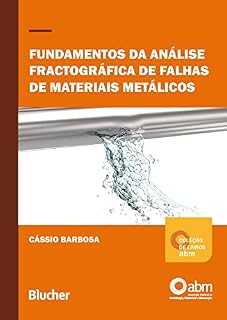 Livro Fundamentos da análise fractográfica de falhas de materias metálicos (Coleção de Coleção de Livros ABM em Metalurgia, Materiais e Mineraçãolivros ABM)
