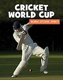 Cricket World Cup (21st Century Skills Library: Global Citizens: Sports)