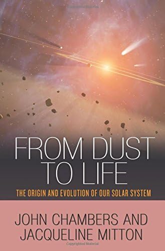 From Dust to Life: The Origin and Evolution of Our Solar System