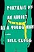 Portrait of an Addict as a Young Man: A Memoir - Book by Bill Clegg